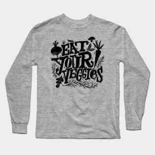 eat your veggies Long Sleeve T-Shirt